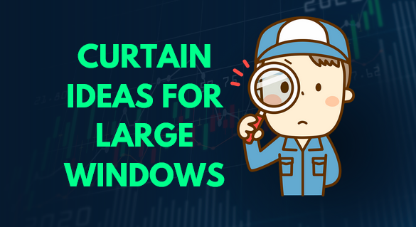 Curtain Ideas for Large Windows